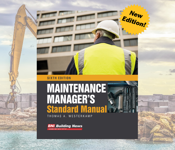 BNi Building News Unveils the New Sixth Edition of the Maintenance Manager’s Standard Manual